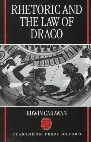 Rhetoric and the Law of Draco (English, Edwin Carawan)