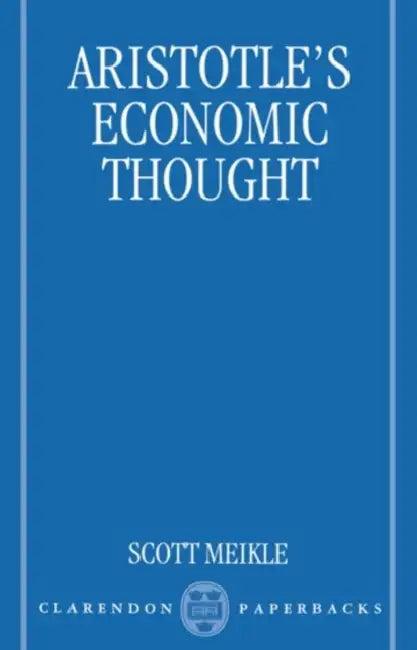 Aristotle's Economic Thought (English, Scott Meikle)