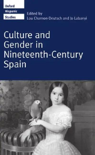 Culture and Gender in Nineteenth-Century Spain (English, Labanyi Charnon-Deutsch | Jo Labanyi | Charnon-Deutsch)