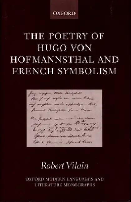 The Poetry of Hugo Von Hofmannsthal and French Symbolism (English, Robert Vilain)