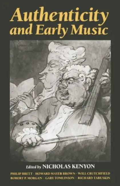 Authenticity and Early Music (English, Nicholas Kenyon)