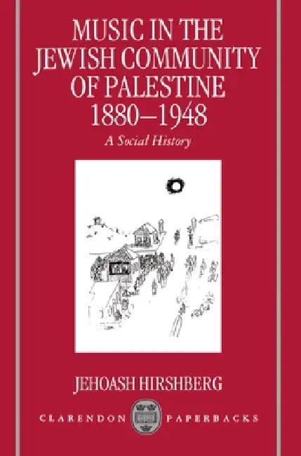 Music in the Jewish Community of Palestine 1880-1948 (English, Jehoash Hirshberg)