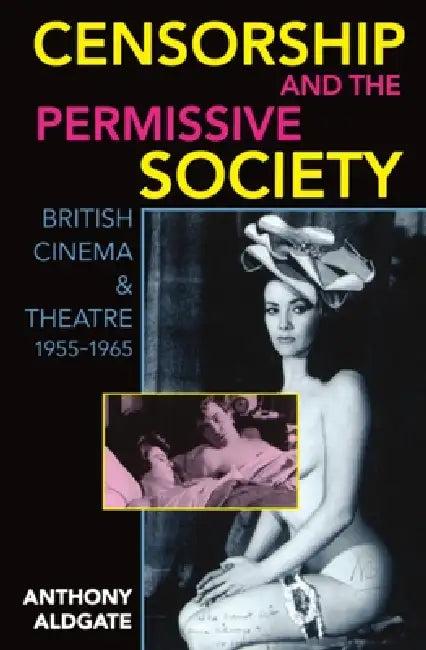 Censorship and the Permissive Society (English, Anthony Aldgate)