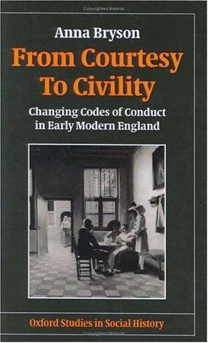 From Courtesy to Civility (English, Anna Bryson)