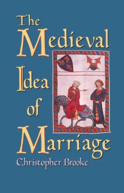 The Medieval Idea of Marriage (English, Christopher N. L. Brooke)