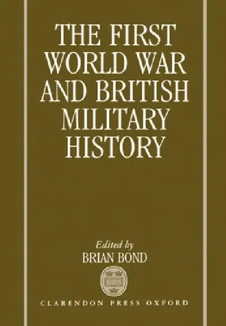 The First World War and British Military History (English, Brian Bond)