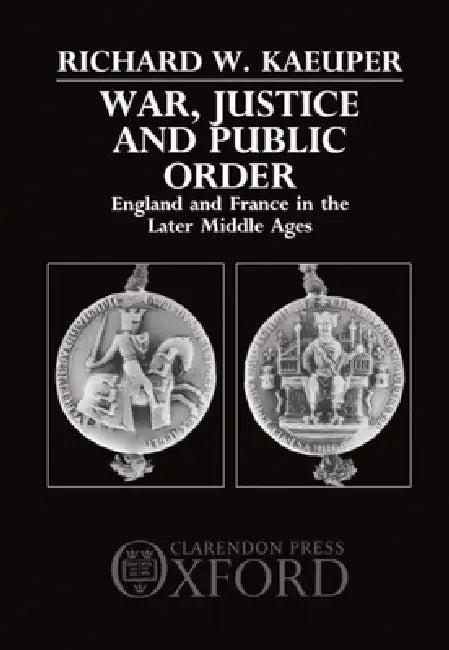 War, Justice, and Public Order (English, Richard W. Kaeuper)