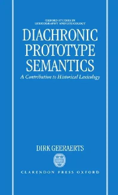 Diachronic Prototype Semantics (English, Dirk Geeraerts | D. Geeraerts)