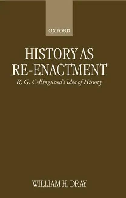 History as Re-Enactment (English, William H. Dray)