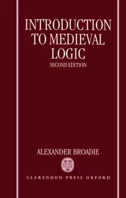 Introduction to Medieval Logic (English, Alexander Broadie)