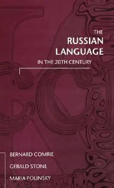 The Russian Language in the Twentieth Century (English, Bernard Comrie | Gerald Stone | Maria Polinsky)