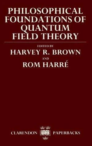 Philosophical Foundations of Quantum Field Theory (English, Daniel W. Graham | Jr. Brown Harvey R. | Rom Harre)