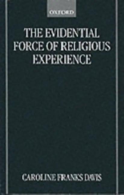 The Evidential Force of Religious Experience (English, Caroline F. Davis | Caroline Franks Davis)