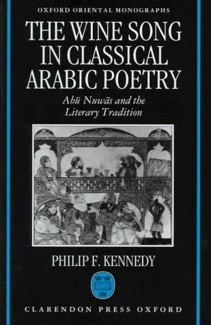 The Wine Song in Classical Arabic Poetry (English, Maxwell F. Kennedy | Philip F. Kennedy)