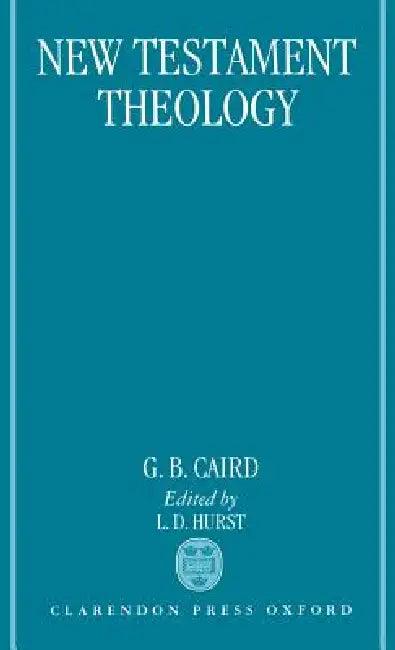 New Testament Theology (English, George Bradford Caird | L. D. Hurst)