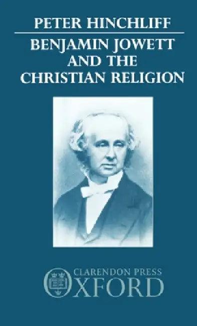 Benjamin Jowett and the Christian Religion (English, Peter Hinchliff)