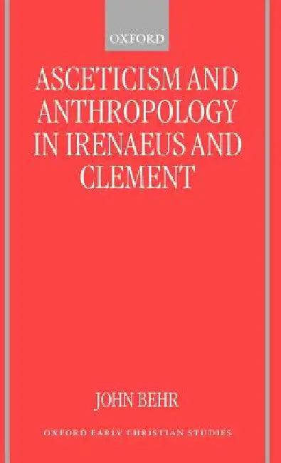 Asceticism and Anthropology in Irenaeus and Clement (English, John Behr)