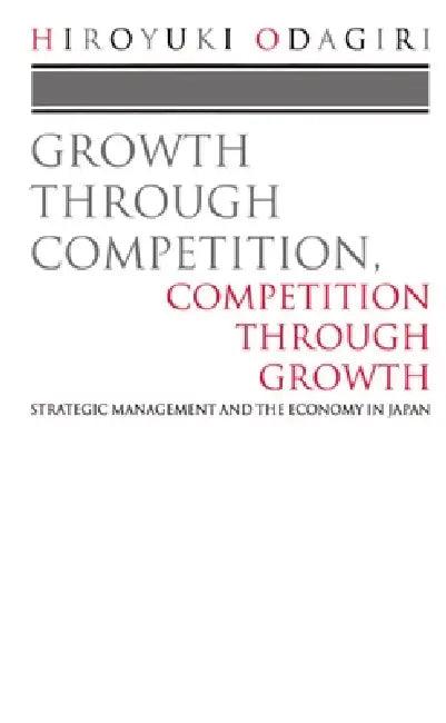Growth Through Competition, Competition Through Growth (English, Hiroyuki Odagiri)