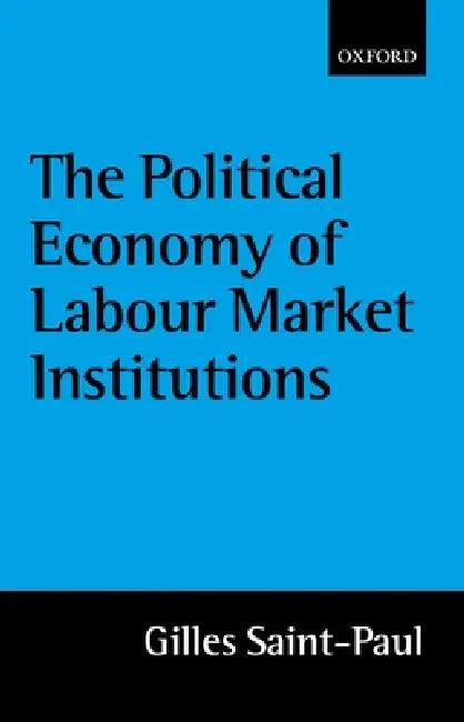 The Political Economy of Labour Market Institutions (English, Gilles Saint-Paul)