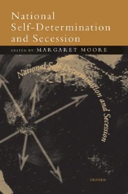 National Self-Determination and Secession (English, Margaret Moore | Margaret Moore)
