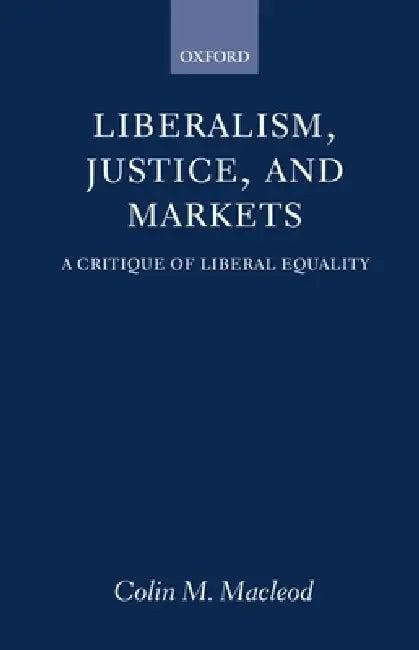 Liberalism, Justice, and Markets (English, Colin M. MacLeod)