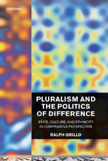 Pluralism and the Politics of Difference (State, Culture, and Ethnicity in Comparative Perspective) (English, R. D. Grillo | Ralph Grillo)