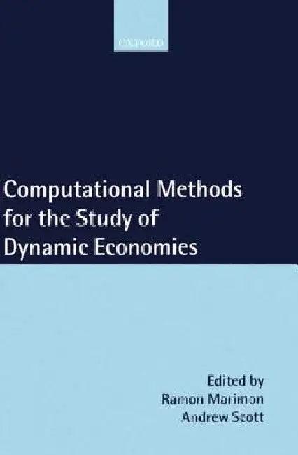 Computational Methods for the Study of Dynamic Economies (English, Marimon | Bernard Scott | European University Institute)