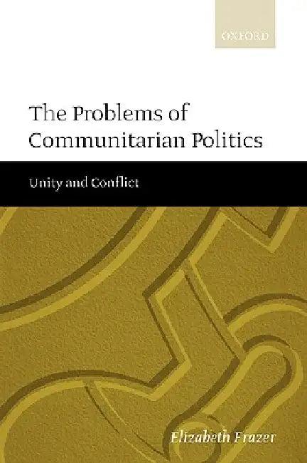 The Problems of Communitarian Politics (English, Elizabeth Frazer)