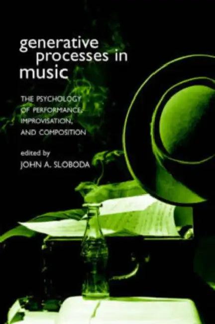 Generative Processes in Music (English, John Sloboda)
