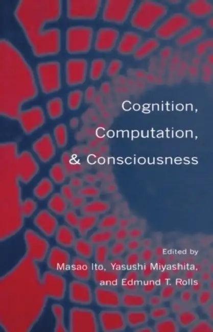 Cognition, Computation & Consciousness (English, Miyashita Rolls Ito | Edmund Rolls | Yasushi Miyashita)
