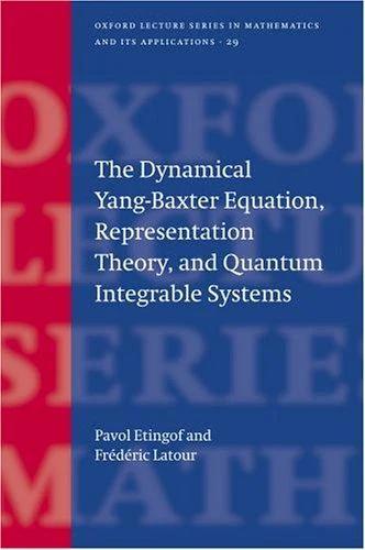 The Dynamical Yang-Baxter Equation, Representation Theory, and Quantum Integrable Systems (English, Pavol Etingof | Frederic LaTour | P. I. Etingof)