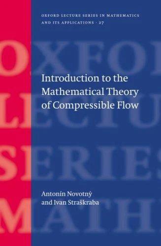 Introduction to the Mathematical Theory of Compressible Flow (English, Ivan Straskraba | A. Novotny | Antonin Novotny)