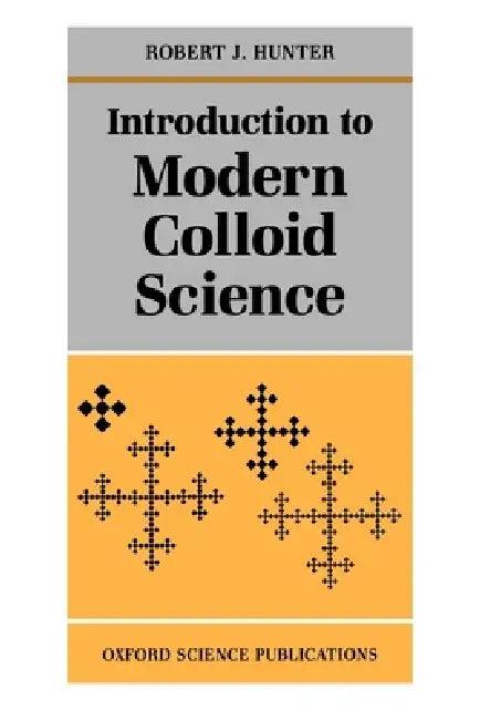 Introduction to Modern Colloid Science (English, Robert J. Hunter | Hunter)
