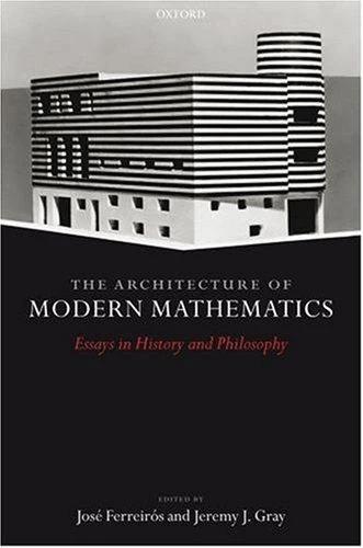The Architecture of Modern Mathematics (English, J. Ferreiros | J. J. Gray)