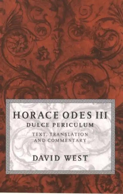Horace Odes III Dulce Periculum (English, David West | Horace)