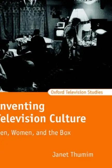 Inventing Television Culture (English, Janet Thumim)