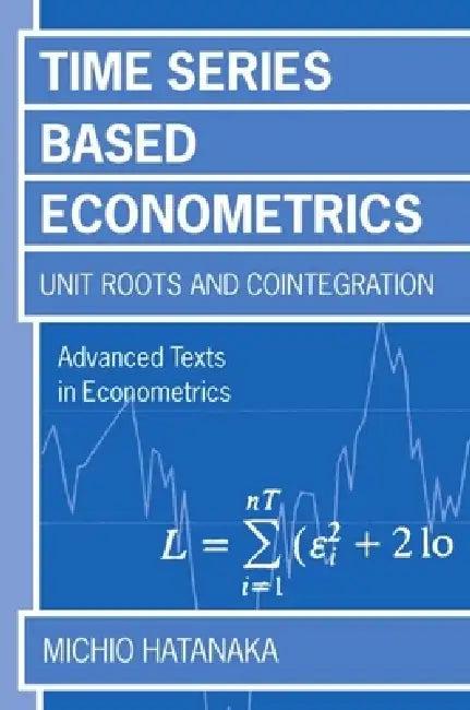 Time-Series-Based Econometrics 'Unit Roots and Cointegration' (English, Michio Hatanaka)