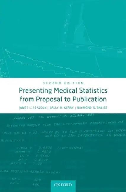 Presenting Medical Statistics from Proposal to Publication (English, Janet L. Peacock | Sally M. Kerry | Raymond R. Balise)