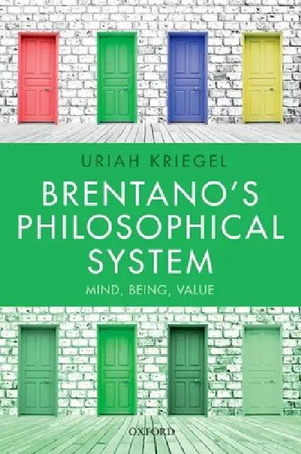 Brentano's Philosophical System (English, Uriah Kriegel)