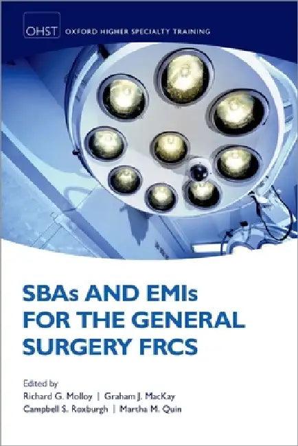 Sbas and Emis for the General Surgery Frcs (English, Richard Molloy | Graham MacKay | Campbell S. D. Roxburgh)