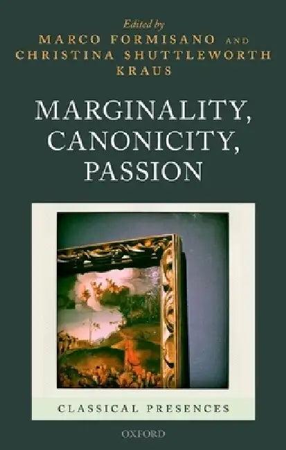 Marginality, Canonicity, Passion (English, Marco Formisano | Christina Shuttleworth Kraus)