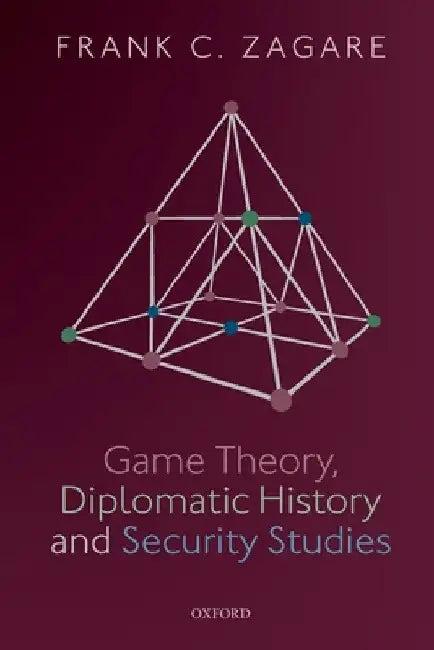 Game Theory, Diplomatic History and Security Studies (English, Frank C. Zagare)
