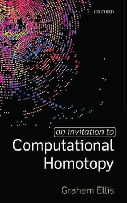 An Invitation to Computational Homotopy (English, Graham Ellis)
