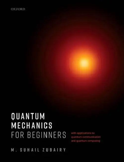 Quantum Mechanics for Beginners (English, M. Suhail Zubairy)