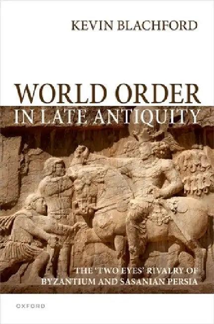 World Order in Late Antiquity (English, Kevin Blachford)
