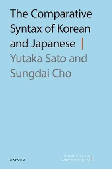 The Comparative Syntax of Korean and Japanese (English, Yutaka Sato | Sungdai Cho)