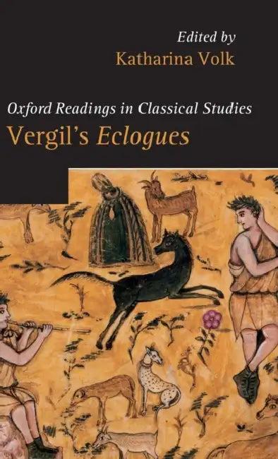 Vergil's Eclogues. Edited by Katharina Volk (English, Katharina Volk | Katharina Volk)