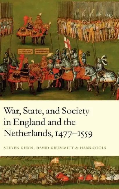War, State, and Society in England and the Netherlands 1477-1559 (English, Steven Gunn | David Grummitt | Hans Cools)