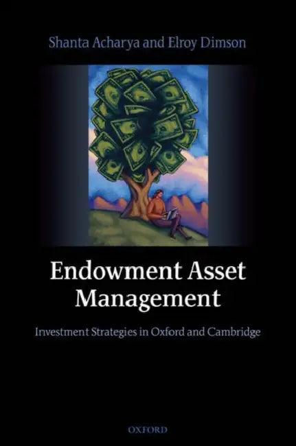 Endowment Asset Management (English, Shanta Acharya | Elroy Dimson)