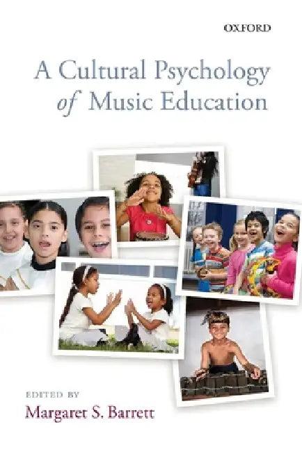 A Cultural Psychology of Music Education (English, Margaret S. Barrett)